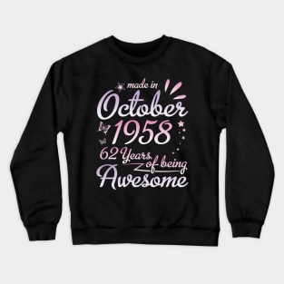 Made In October 1958 Happy Birthday 62 Years Of Being Awesome To Me Nana Mom Aunt Sister Daughter Crewneck Sweatshirt